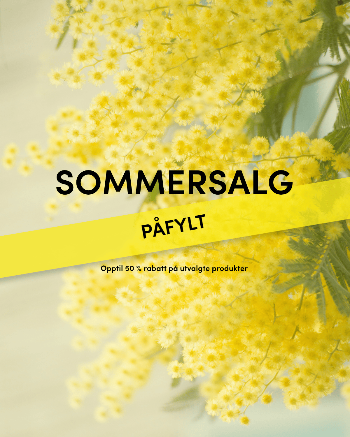 Yellow flowers with text overlay: "Sommersalg" and "Påfylt," offering up to 50% off on selected products.