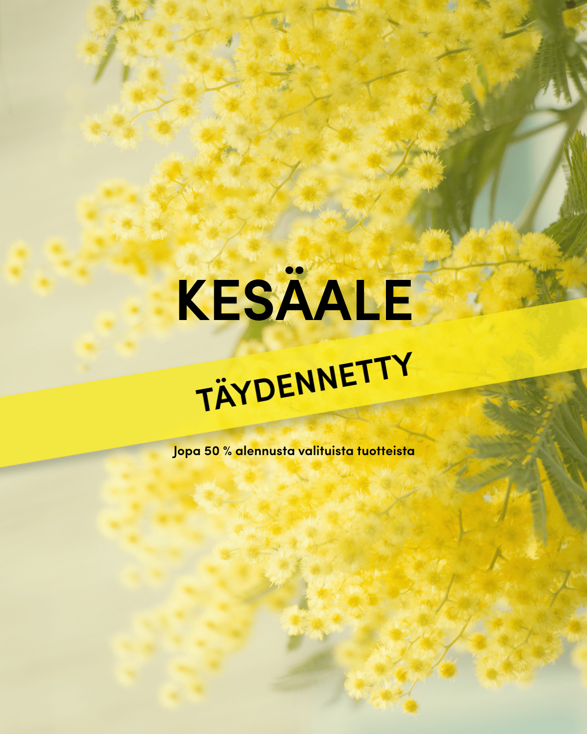 Yellow flowers with Finnish text "KESÄALE" and "TÄYDENNETTY" across, offering up to 50% discount on selected items.
