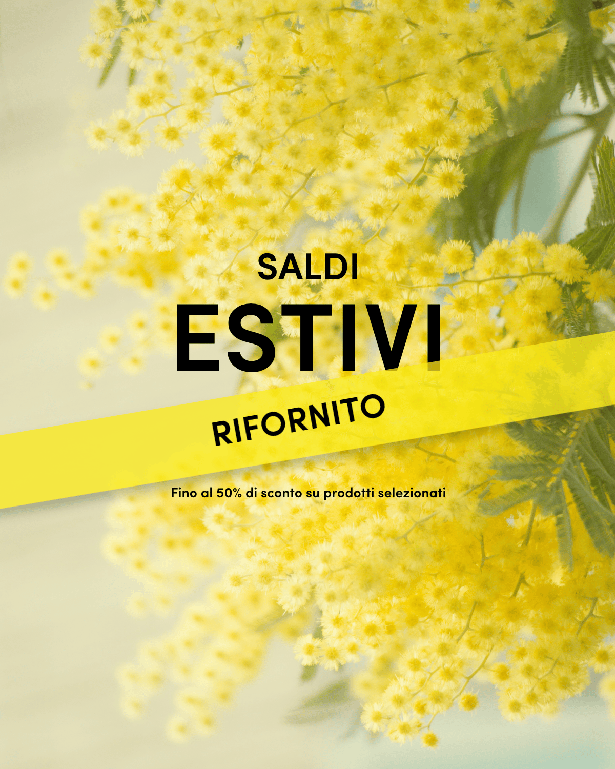 Yellow fluffy flowers with text overlay: "Saldi Estivi, RiforniTo, Fino al 50% di sconto su prodotti selezionati."